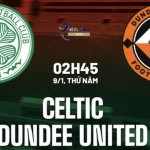 Nhận định Celtic vs Dundee United 2h45 ngày 9/1 (VĐQG Scotland 2024/25)