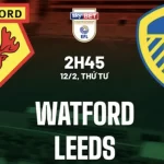 Nhận định – dự đoán Watford vs Leeds 2h45 ngày 12/2 (Hạng nhất Anh 2024/25)