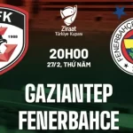 Nhận định Gaziantep vs Fenerbahce 20h00 ngày 27/2 (Cúp QG Thổ Nhĩ Kỳ 2024/25)