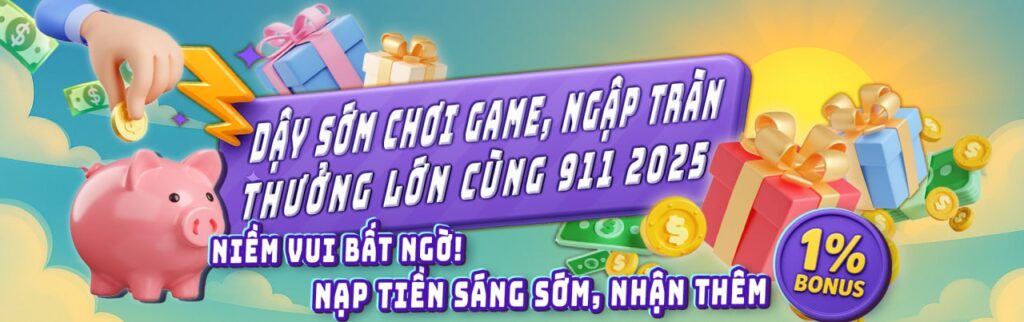 Dậy Sớm Chơi Game – Ngập Tràn Thưởng Lớn Cùng 911WIN 2025! 1 911win